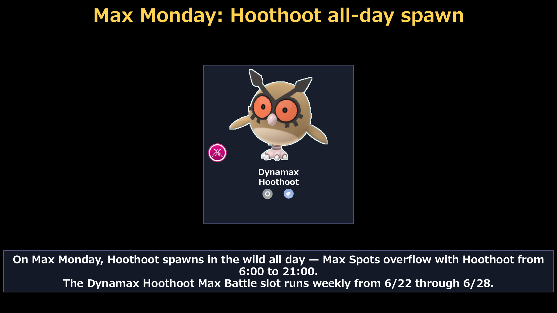 Max Monday Dynamax Hoothoot all-day spawn